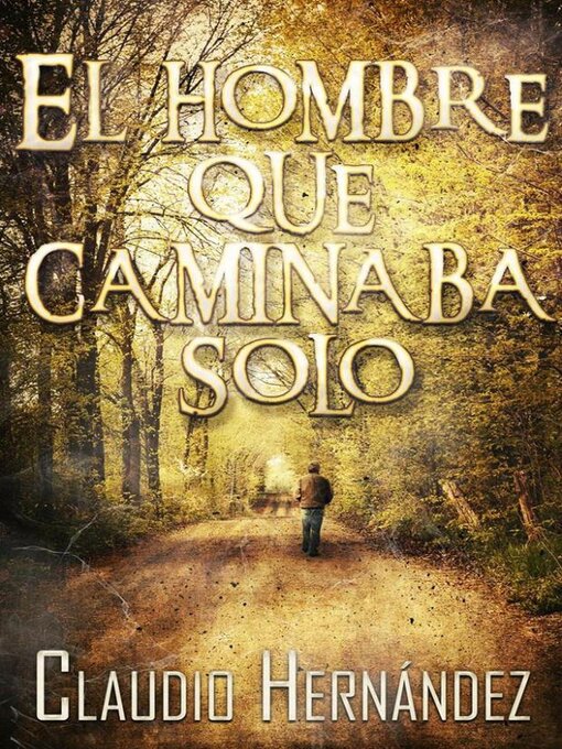 Title details for El hombre que caminaba solo by Claudio Hernández - Available
